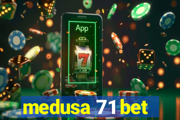 medusa 71 bet